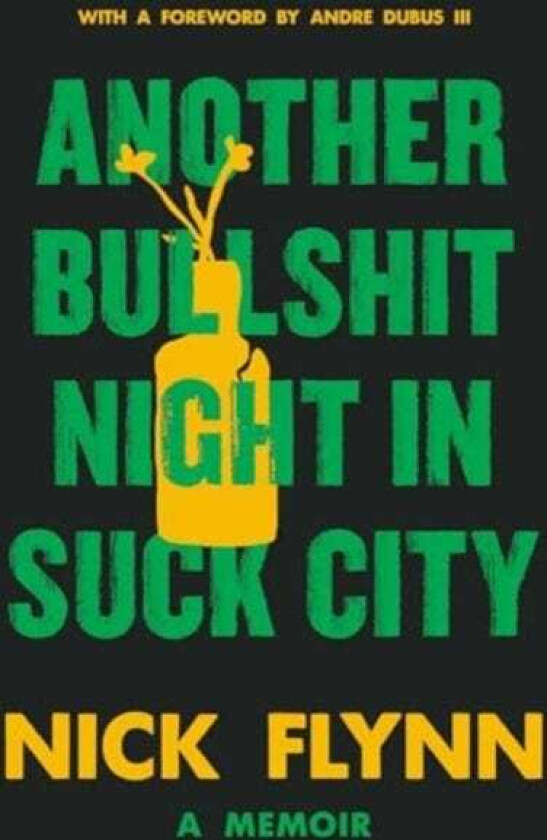 Another Bullshit Night in Suck City A Memoir