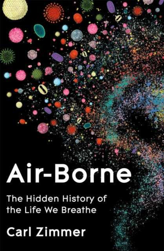 AirBorne The Hidden History of the Life We Breathe