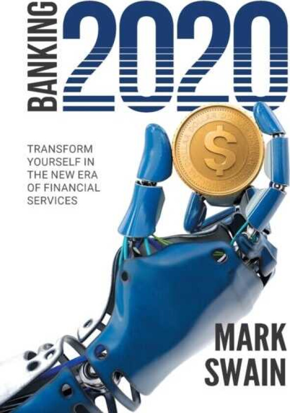 Banking 2020 Transform yourself in the new era of financial services