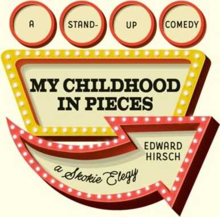 My Childhood in Pieces A StandUp Comedy, a Skokie Elegy
