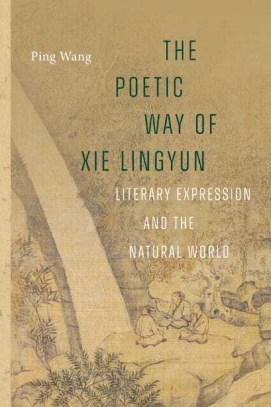 The Poetic Way of Xie Lingyun Literary Expression and the Natural World