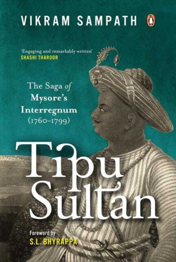 Tipu Sultan The Saga of Mysore's Interregnum (1760–1799)
