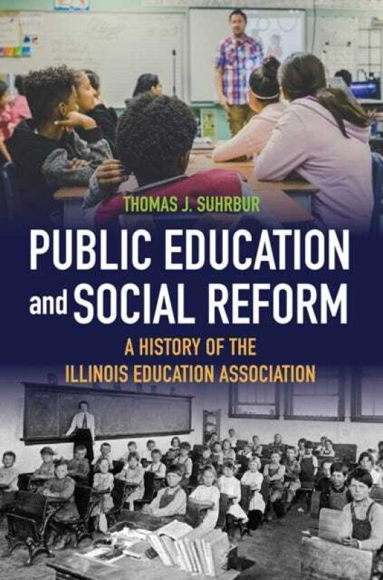 Public Education and Social Reform A History of the Illinois Education Association