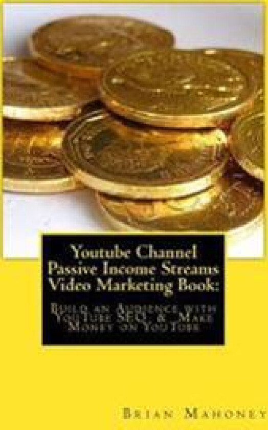 Youtube Channel Passive Income Streams Video Marketing Book: : Build an Audience with YouTube SEO & Make Money on YouTube