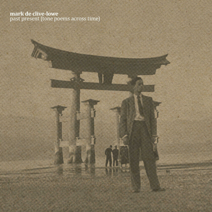 Mark De CliveLowe past present (tone poems across time) LP/Vinyl