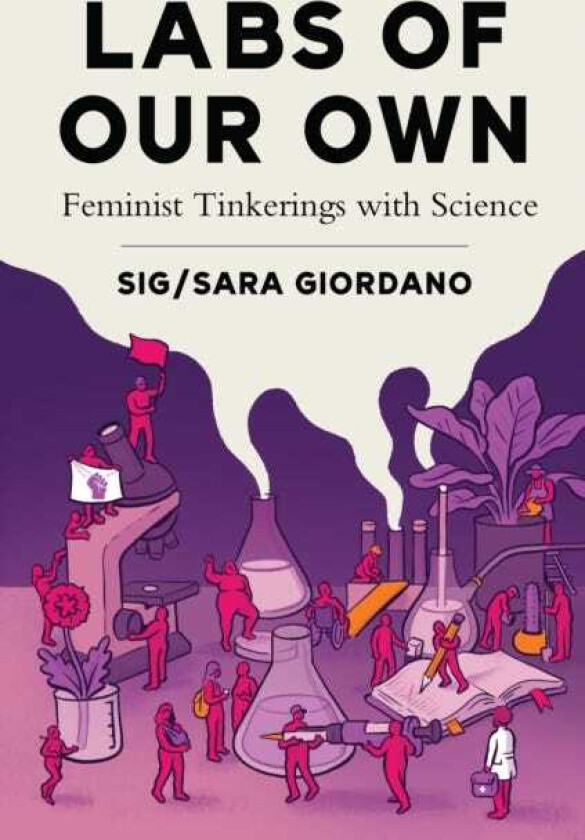 Labs of Our Own Feminist Tinkerings with Science