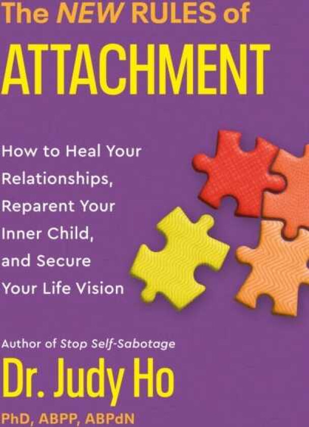 New Rules of Attachment: How to Heal Your Relationships, Reparent Your Inner Child, and Secure Your Life Vision