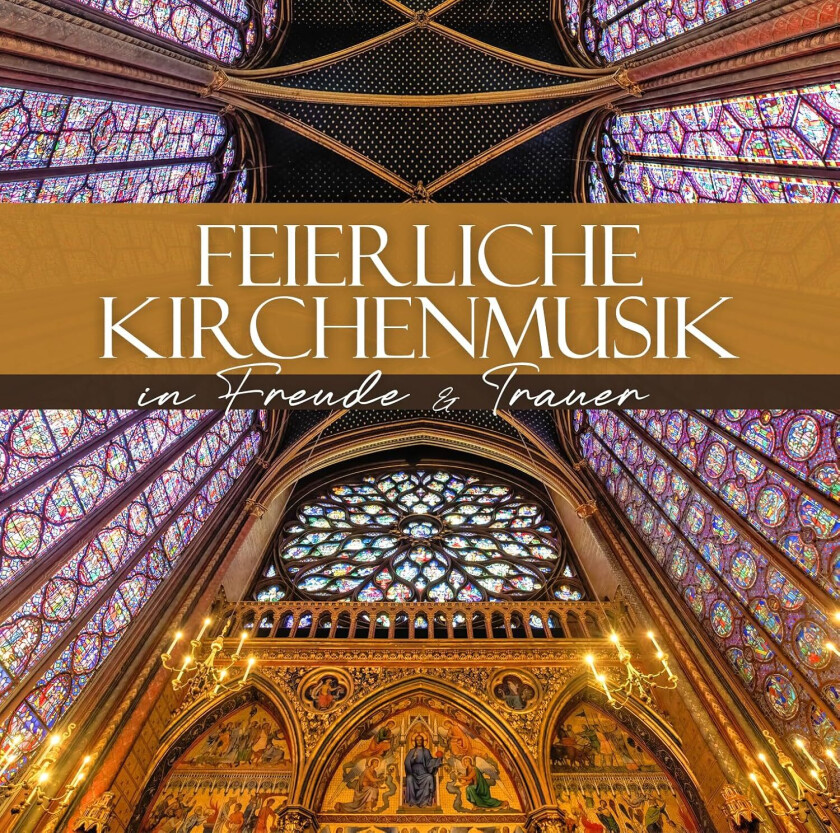 Diverse Klassisk Feierliche Kirchenmusik in Freude & Trauer CD