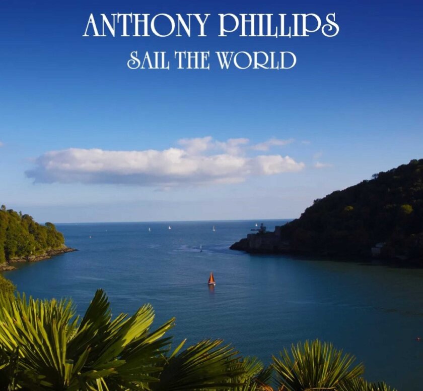 Anthony Phillips Sail The World CD