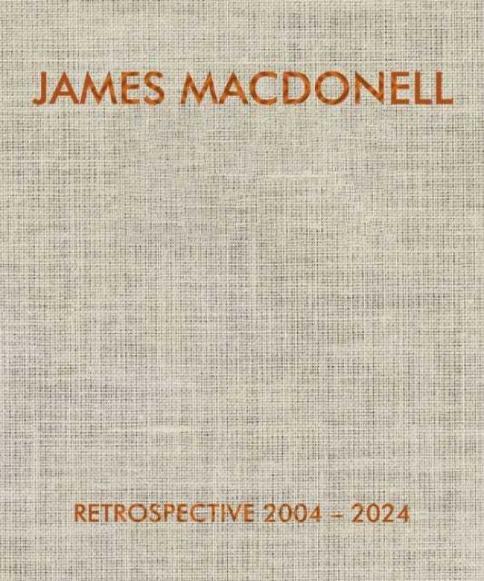 JAMES MACDONELL RETROSPECTIVE 20042024