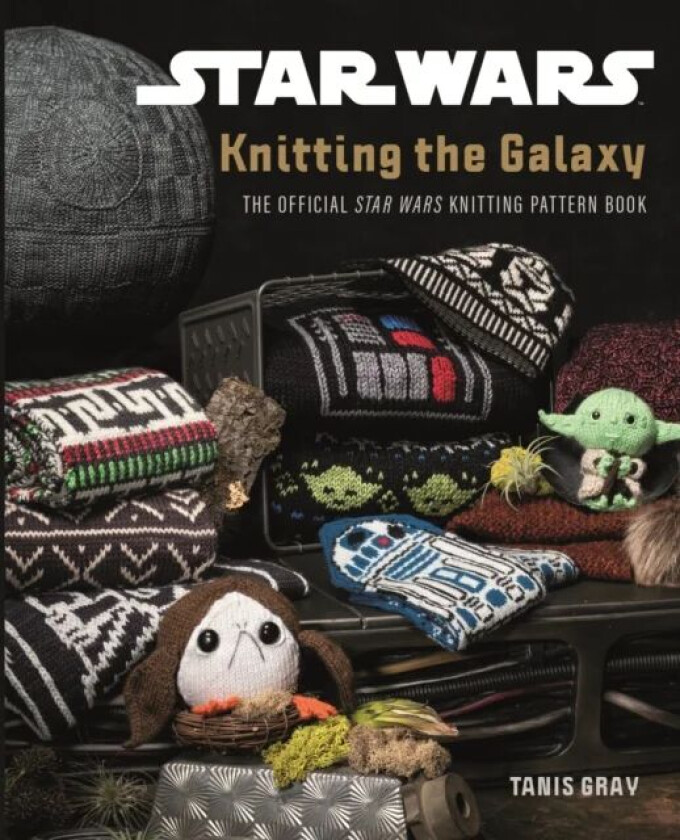 Star Wars: Knitting the Galaxy av Tanis Gray