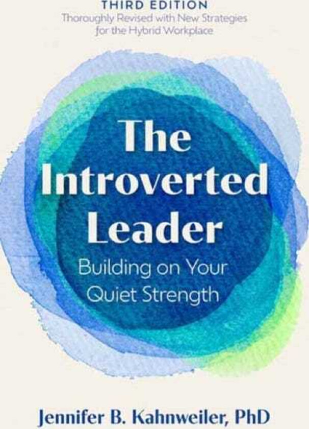 The Introverted Leader, 3rd Edition Building on Your Quiet Strength