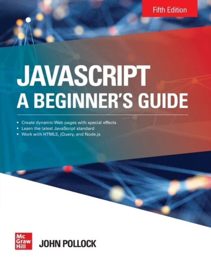 JavaScript: A Beginner's Guide, Fifth Edition av John Pollock