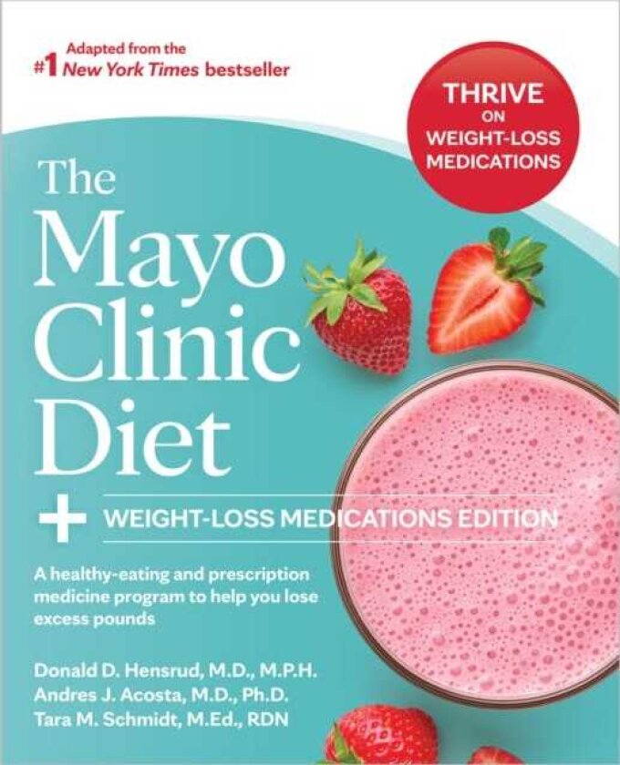 The Mayo Clinic Diet: WeightLoss Medications Edition A healthyeating and prescription medicine program to help you lose excess pounds