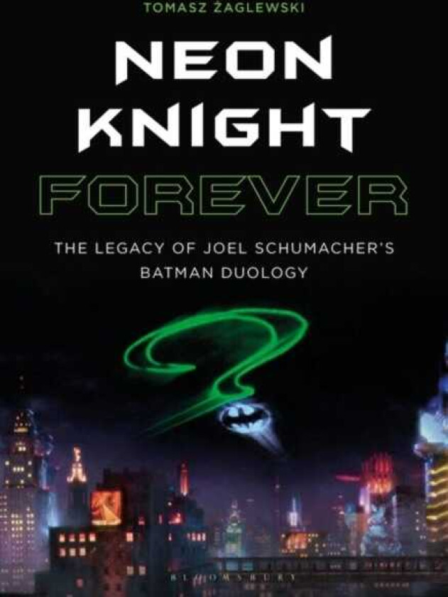 Neon Knight Forever The Legacy of Joel Schumacher’s Batman Duology