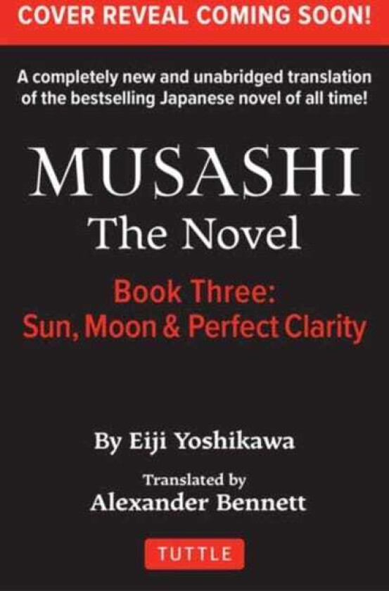 Musashi: Book 3 Sun, Moon and Perfect Clarity A Completely New & Unabridged Translation of the Bestselling Japanese Novel of All Time