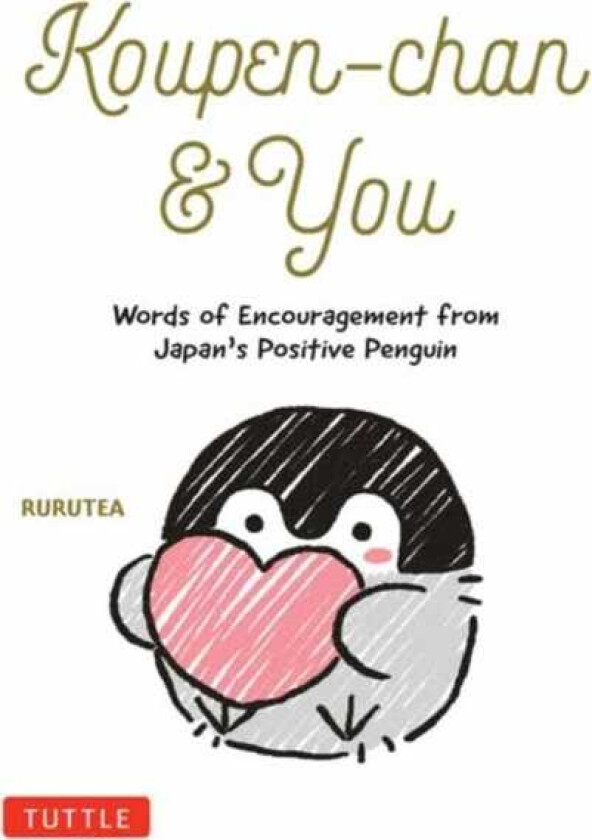 Koupenchan & You Words of Encouragement from Japan's Positive Penguin