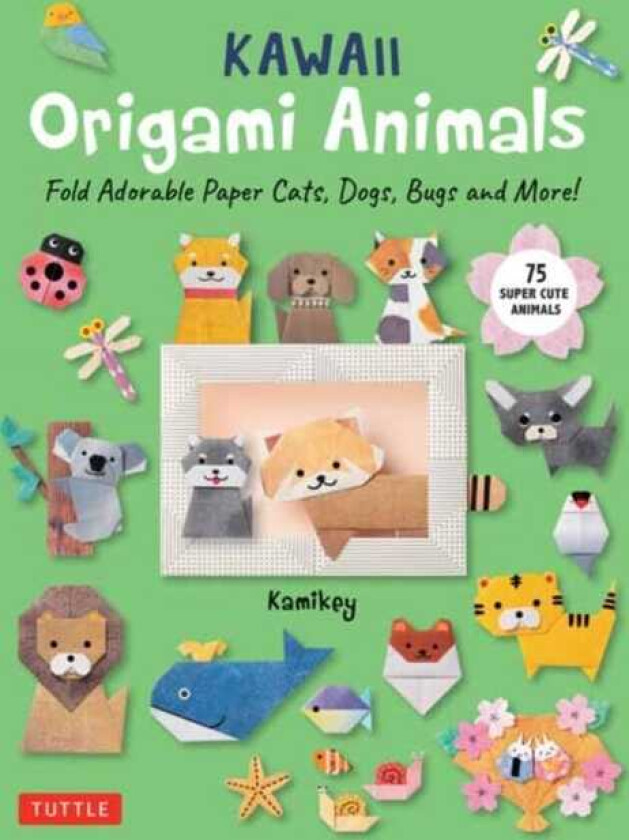 Kawaii Origami Animals Fold Adorable Paper Cats, Dogs, Bugs and More! (75 Super Cute Animals)
