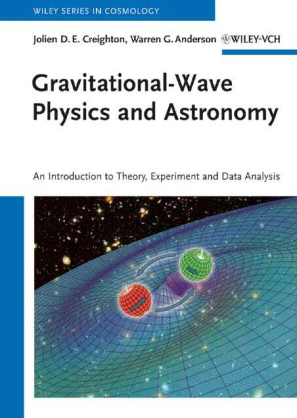 GravitationalWave Physics and Astronomy An Introduction to Theory, Experiment and Data Analysis