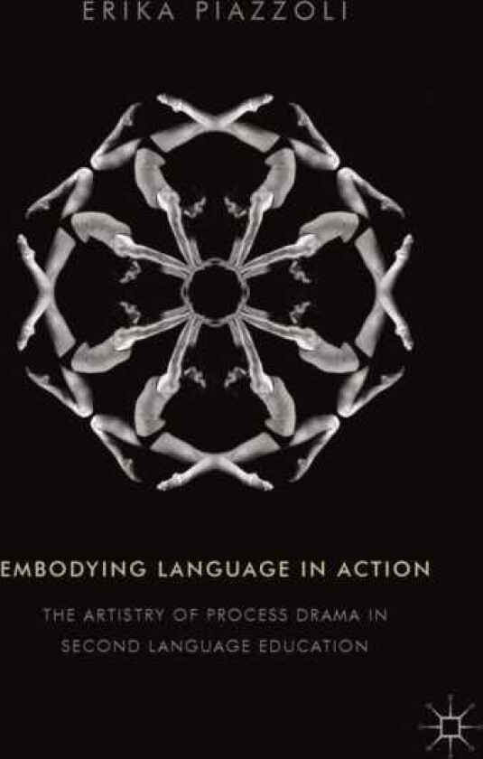 Embodying Language in Action The Artistry of Process Drama in Second Language Education