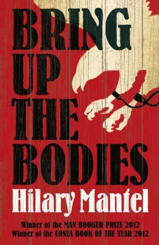 Bring Up the Bodies av Hilary Mantel