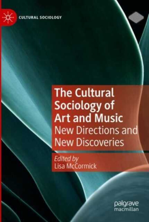 The Cultural Sociology of Art and Music New Directions and New Discoveries