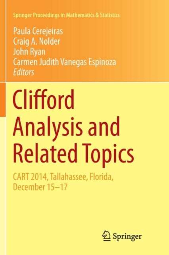 Clifford Analysis and Related Topics In Honor of Paul A. M. Dirac, CART 2014, Tallahassee, Florida, December 15–17