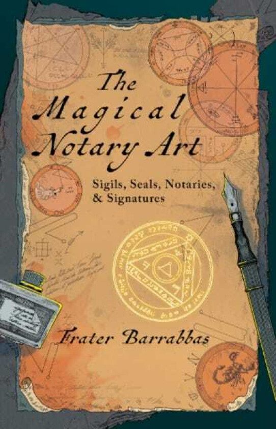 The Magical Notary Art Sigils, Seals, Notaries, & Signatures