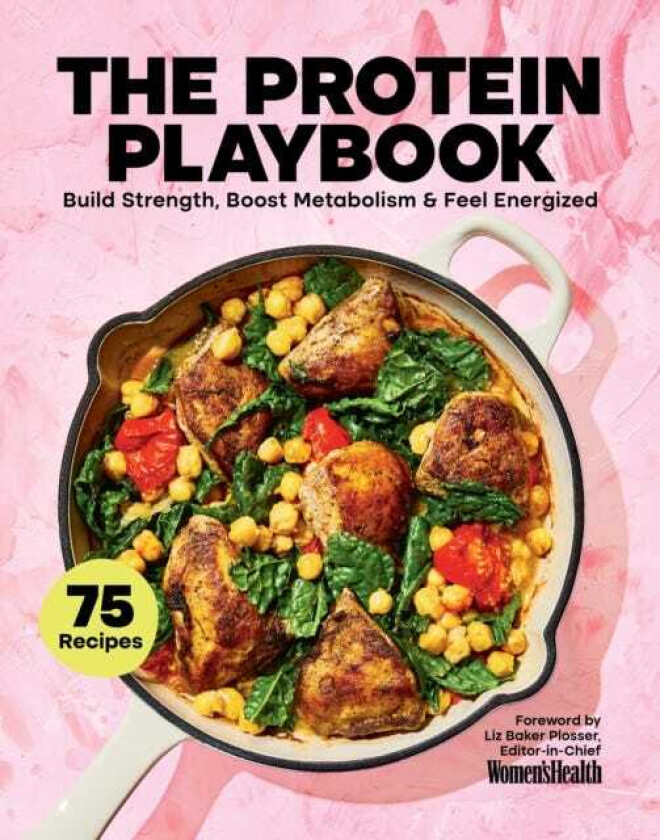 The Protein Playbook Build Strength, Boost Metabolism, and Feel Energized