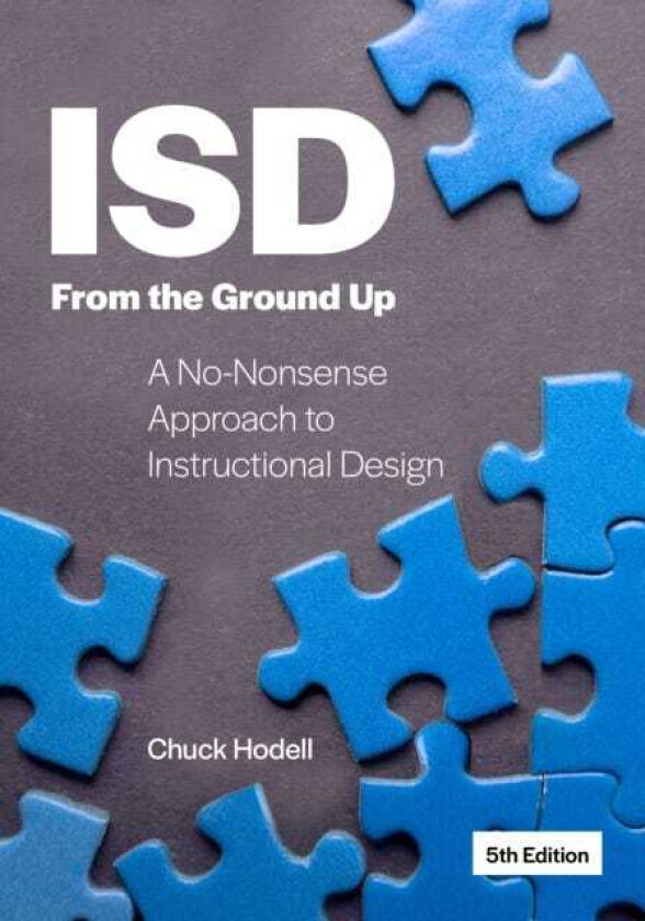 ISD From the Ground Up A NoNonsense Approach to Instructional Design