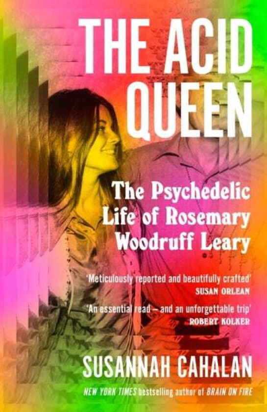 The Acid Queen The Psychedelic Life of Rosemary Woodruff Leary