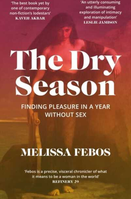 The Dry Season Finding Pleasure in a Year Without Sex