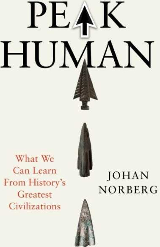 Peak Human What We Can Learn from the Rise and Fall of Golden Ages