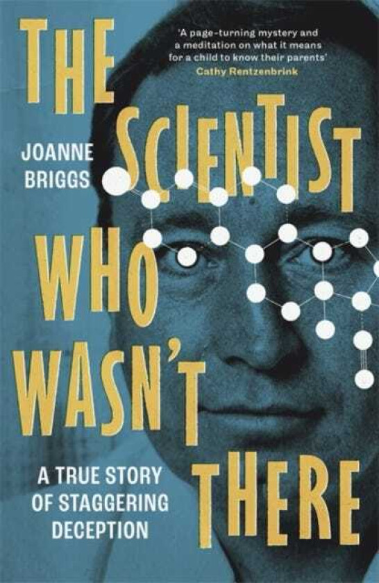 The Scientist Who Wasn't There A true story of staggering deception