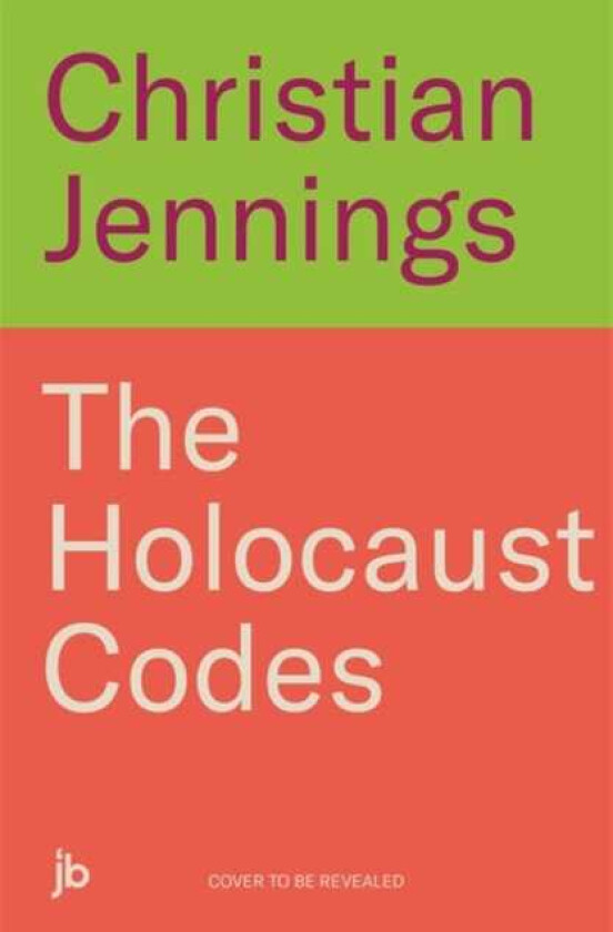 The Holocaust Codes The Untold Story of Decrypting the Final Solution
