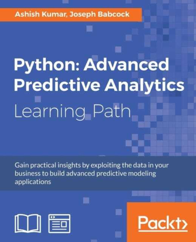 Python: Advanced Predictive Analytics Gain practical insights by exploiting data in your business to build advanced predictive modeling applications