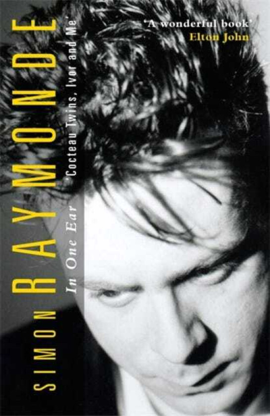 In One Ear Cocteau Twins, Ivor Raymonde and Me