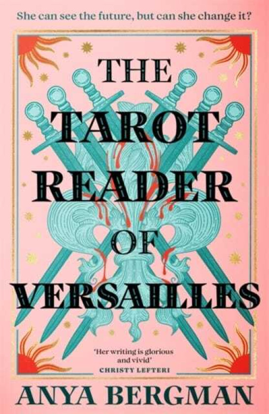 The Tarot Reader of Versailles The spellbinding new novel from the international bestselling author of THE WITCHES OF VARDO
