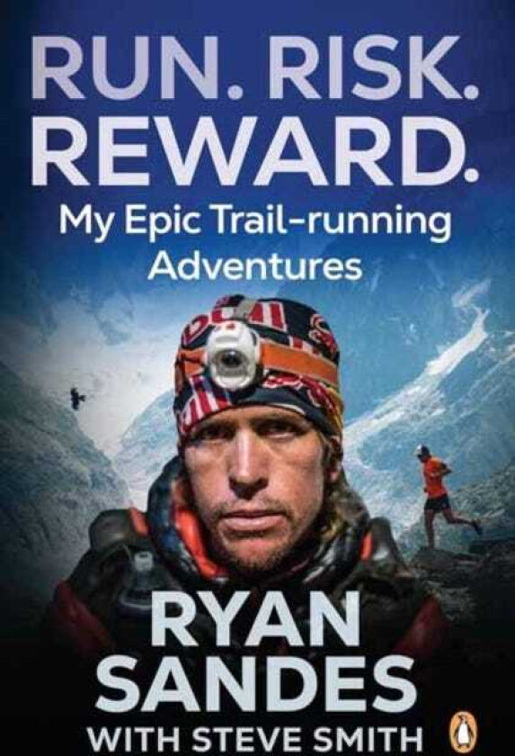 Run. Risk. Reward. My Epic TrailRunning Adventures
