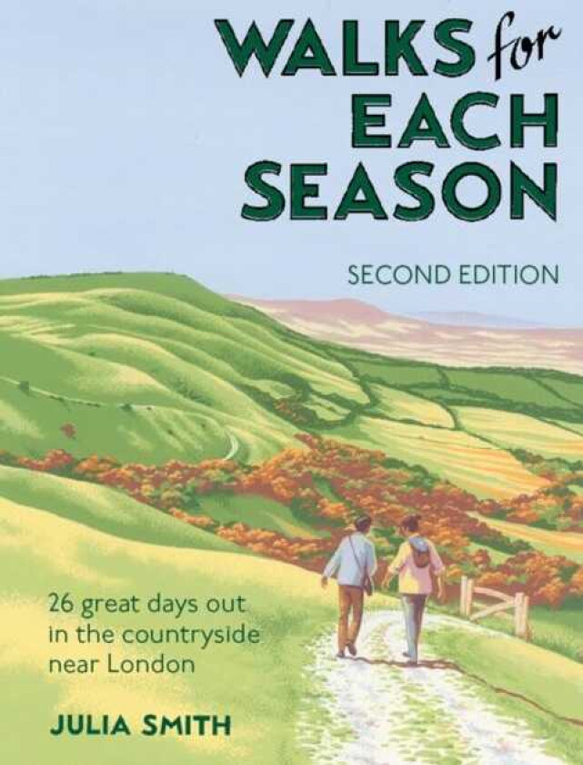 Walks for Each Season Second Edition 26 great days out in the countryside near London