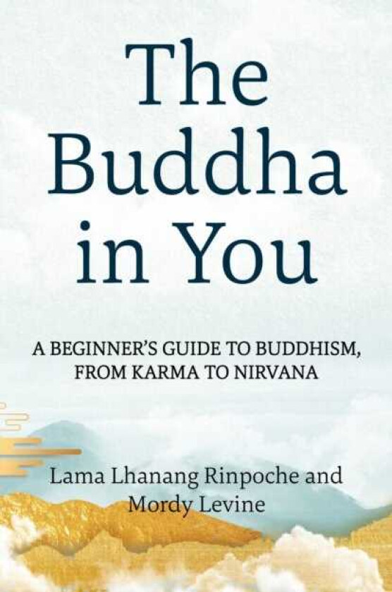 The Buddha in You A Beginner's Guide to Buddhism, from Karma to Nirvana