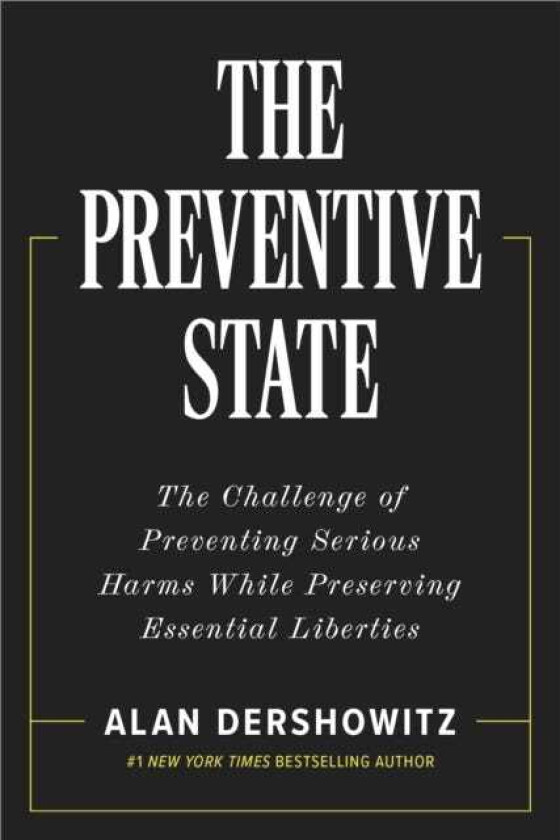 The Preventative State The Challenge of Predicting and Preventing Cataclysmic Harms without Granting Too much Power to Government