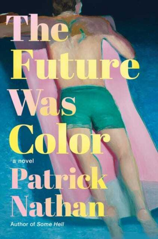The Future Was Color A Novel