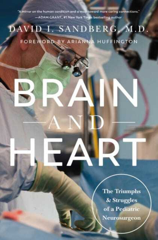 Brain and Heart The Triumphs and Struggles of a Pediatric Neurosurgeon