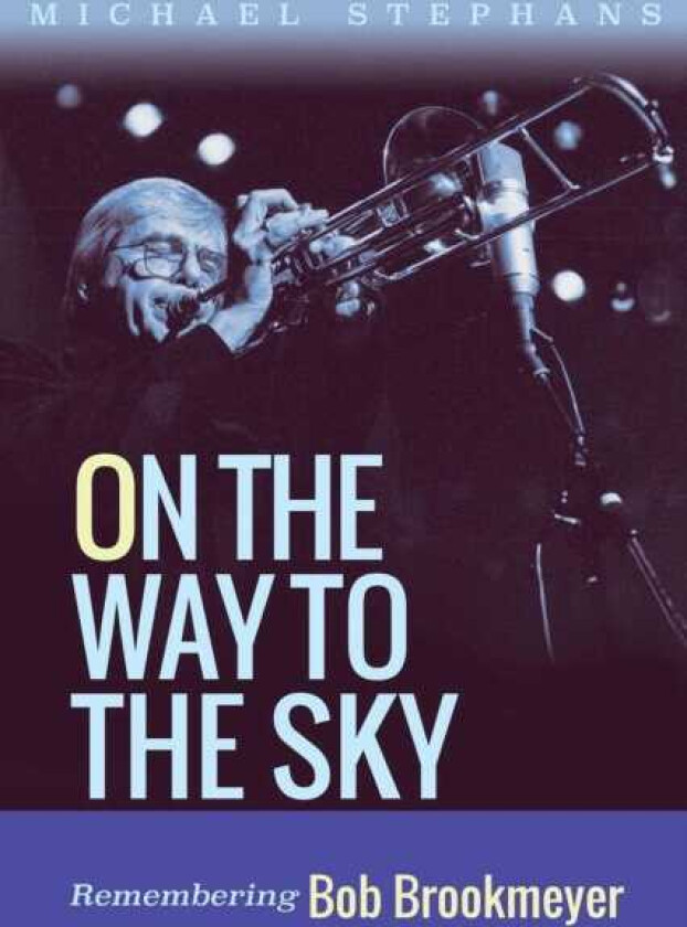 On the Way to the Sky Volume 20 Remembering Bob Brookmeyer