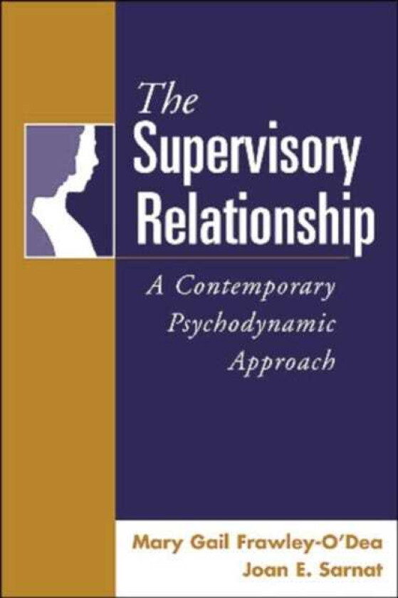 The Supervisory Relationship A Contemporary Psychodynamic Approach