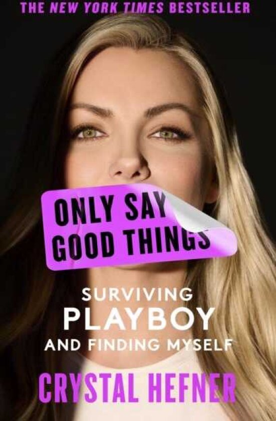 Only Say Good Things: Surviving Playboy and Finding Myself