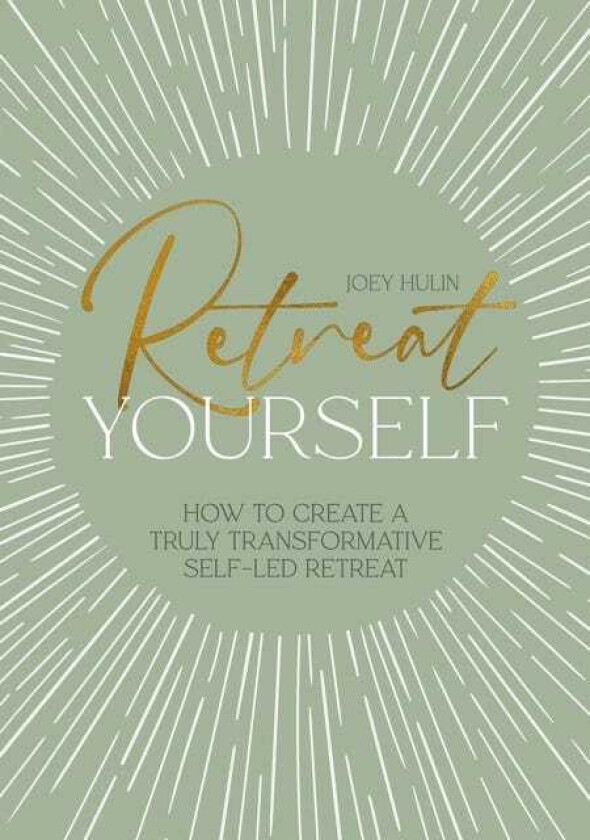 Retreat Yourself How to Create a Truly Transformative SelfLED Retreat