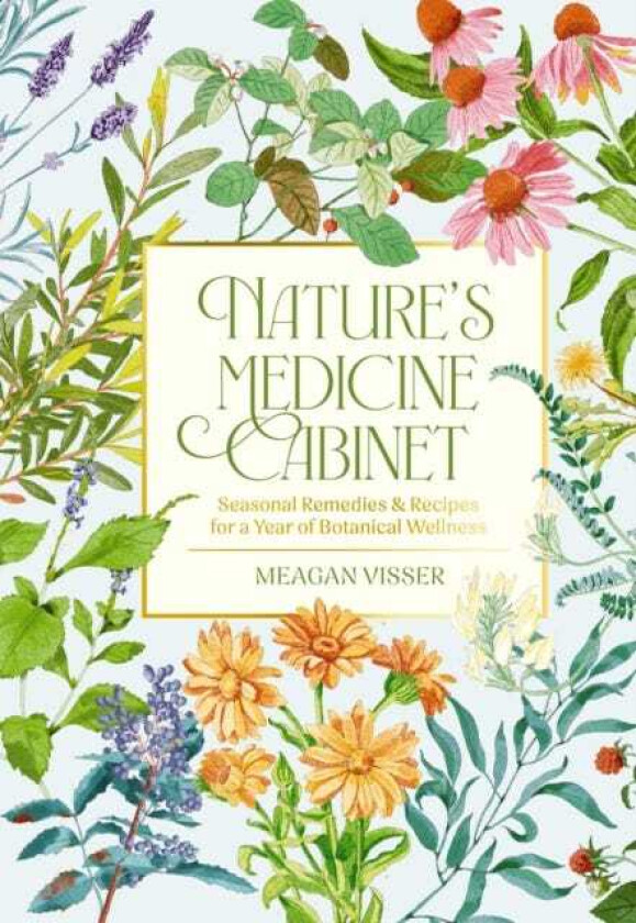 Nature's Medicine Cabinet 50 AllNatural Herbal Remedies for a Healthier You