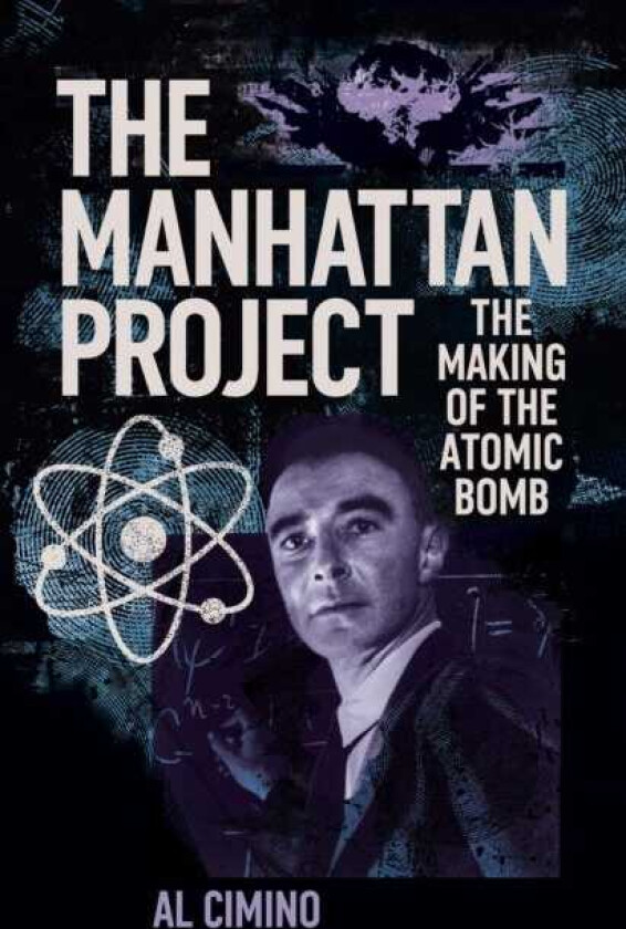 The Manhattan Project The Making of the Atomic Bomb